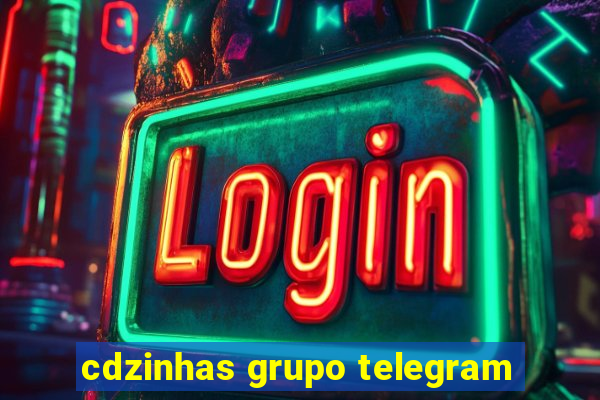 cdzinhas grupo telegram